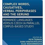 Causatives, Verbal Periphrases and the Gerund: Romance Languages versus Czech (A Parallel Corpus-Based Study)