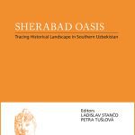 Sherabad Oasis: tracing historical landscape in southern Uzbekistan