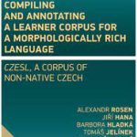 Compiling and annotating a learner corpus for a morphologically rich language – CzeSL, a corpus of non-native Czech