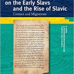 New Perspectives on the Early Slavs and the Rise of Slavic. Contact and Migrations